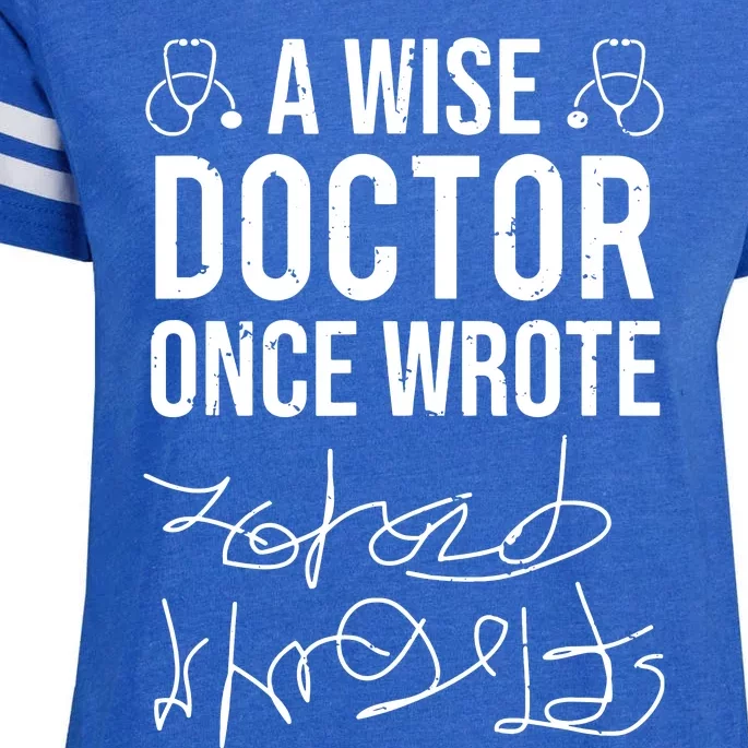 A Wise Doctor Once Wrote Medical Doctor Handwriting Funny Enza Ladies Jersey Football T-Shirt