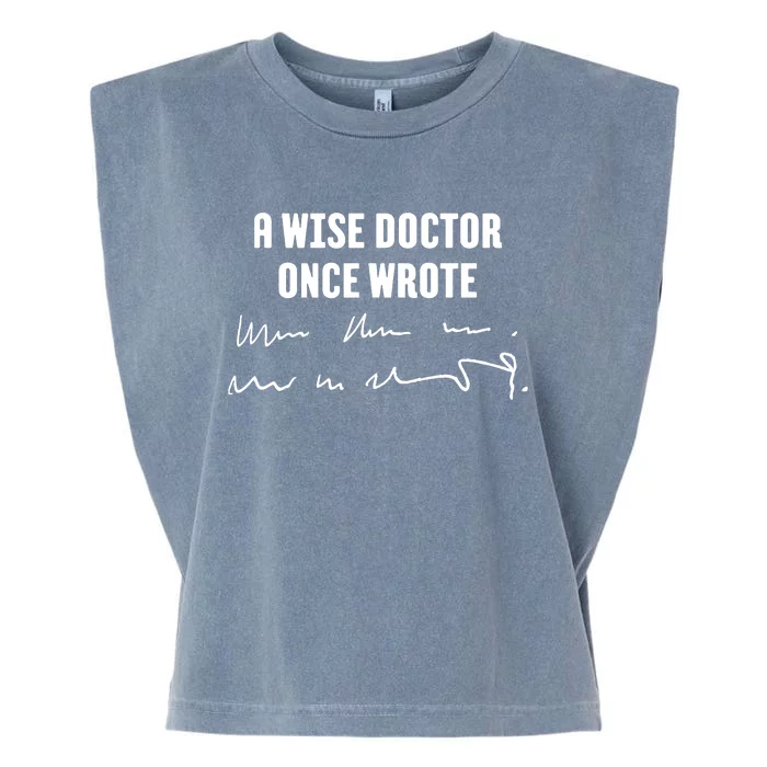 A Wise Doctor Once Wrote Medical Doctor Handwriting Garment-Dyed Women's Muscle Tee