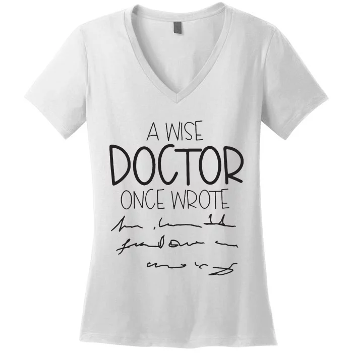 A Wise Doctor Once Wrote Women's V-Neck T-Shirt