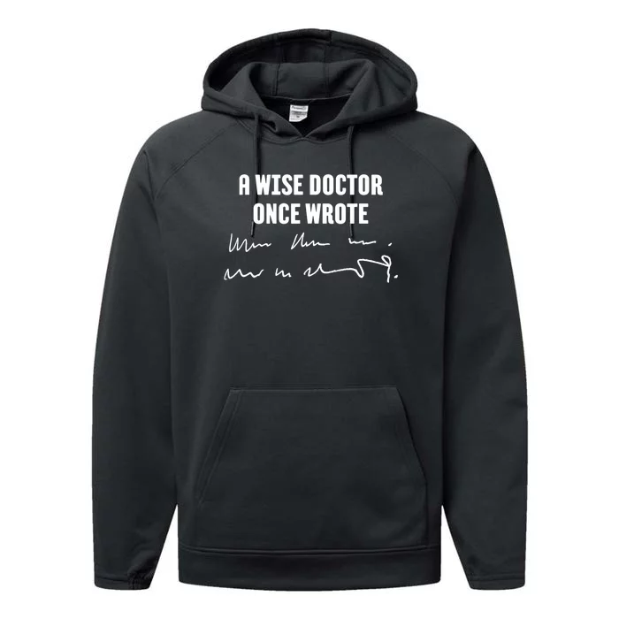 A Wise Doctor Once Wrote Medical Doctor Handwriting Performance Fleece Hoodie