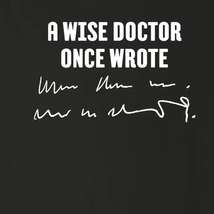 A Wise Doctor Once Wrote Medical Doctor Handwriting Toddler Long Sleeve Shirt