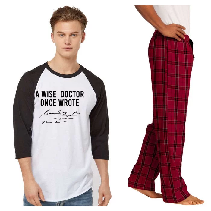 A Wise Doctor Once Wrote Funny Handwriting Doctor Gift Raglan Sleeve Pajama Set