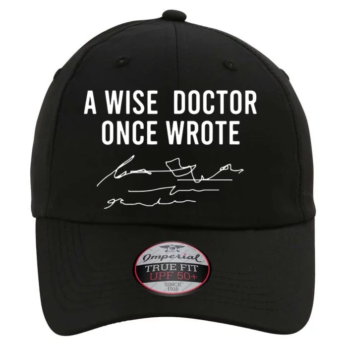 A Wise Doctor Once Wrote Funny Handwriting Doctor Gift The Original Performance Cap