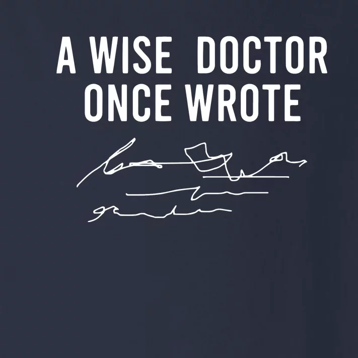 A Wise Doctor Once Wrote Funny Handwriting Doctor Gift Toddler Long Sleeve Shirt