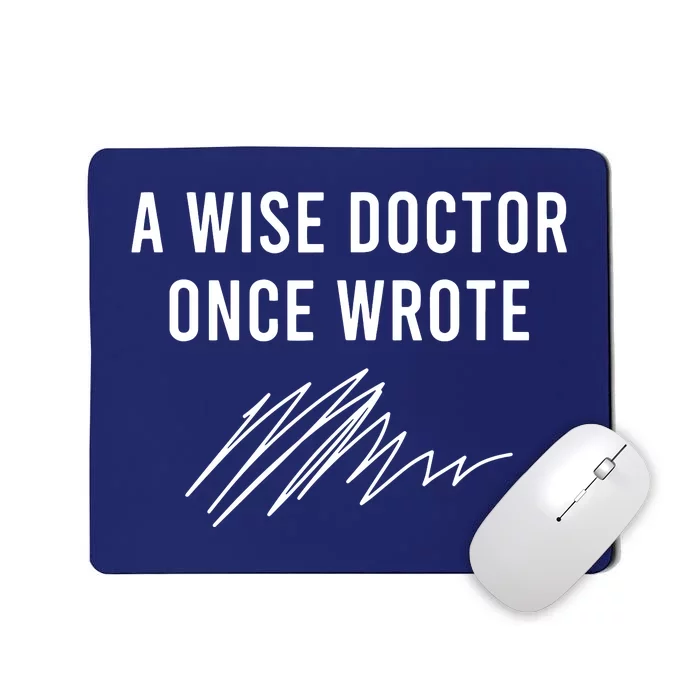 A Wise Doctor Once Wrote Mousepad