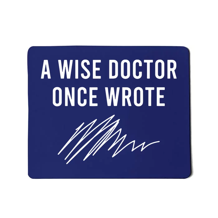 A Wise Doctor Once Wrote Mousepad