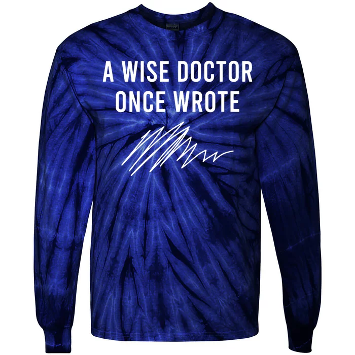 A Wise Doctor Once Wrote Tie-Dye Long Sleeve Shirt