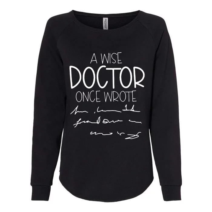 A Wise Doctor Once Wrote Womens California Wash Sweatshirt