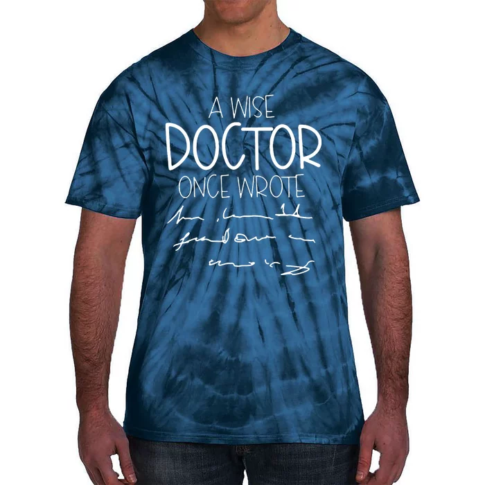 A Wise Doctor Once Wrote Tie-Dye T-Shirt