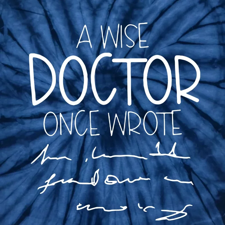 A Wise Doctor Once Wrote Tie-Dye T-Shirt