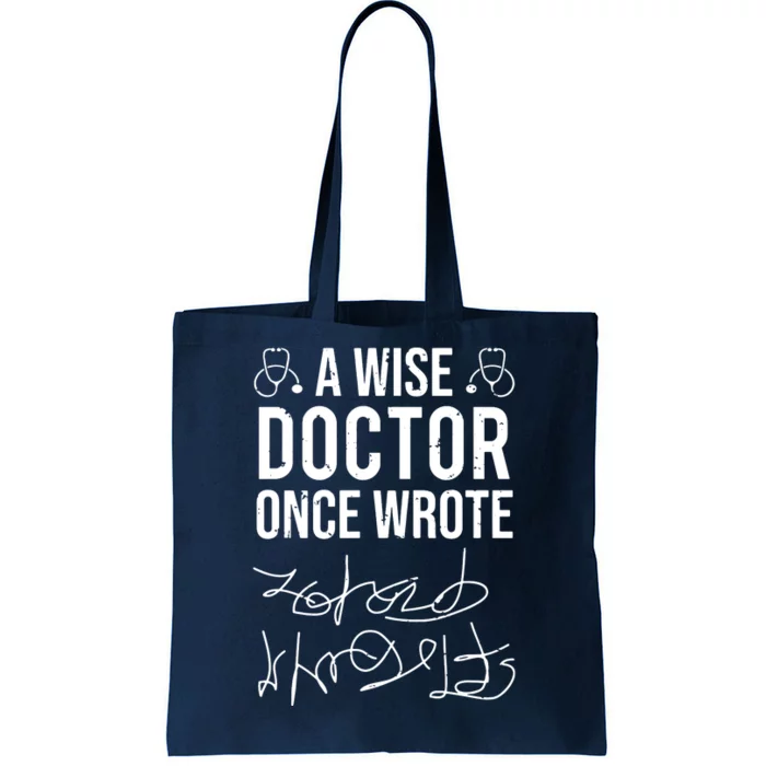 A Wise Doctor Once Wrote Medical Doctor Handwriting Funny Tote Bag