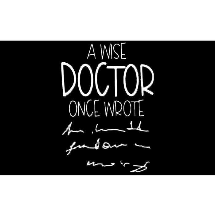 A Wise Doctor Once Wrote Funny Medical Doctor Handwriting Gift Bumper Sticker