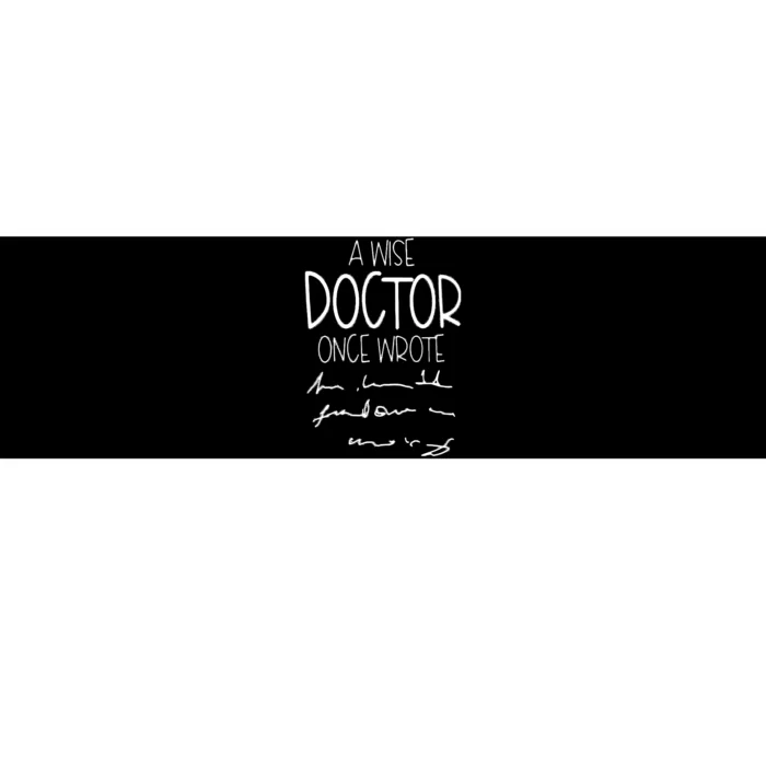 A Wise Doctor Once Wrote Funny Medical Doctor Handwriting Gift Bumper Sticker