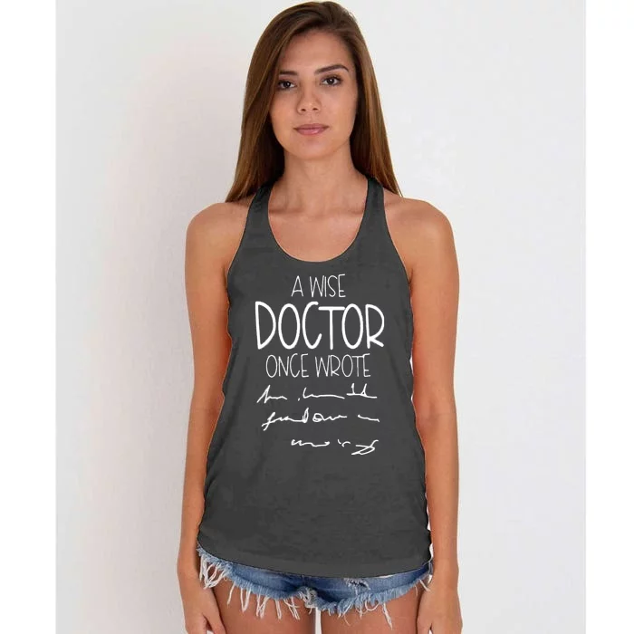 A Wise Doctor Once Wrote Funny Medical Doctor Handwriting Gift Women's Knotted Racerback Tank