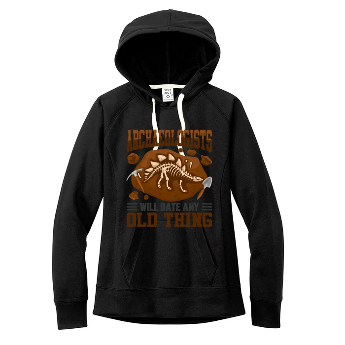 Archaeologists Will Date Any Old Thing Funny History Graphic Great Gift Women's Fleece Hoodie