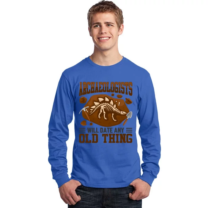 Archaeologists Will Date Any Old Thing Funny History Graphic Great Gift Tall Long Sleeve T-Shirt