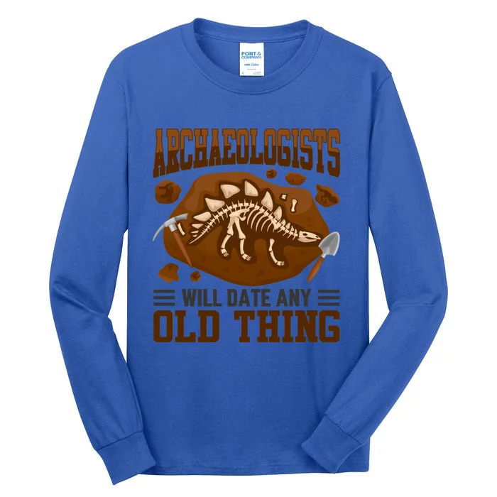 Archaeologists Will Date Any Old Thing Funny History Graphic Great Gift Tall Long Sleeve T-Shirt