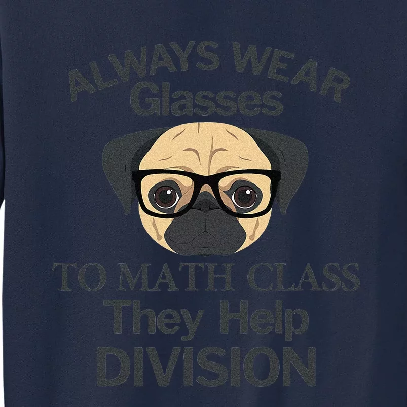 Always Wear Eyeglasses To Math Class Funny Pug Dog Tall Sweatshirt