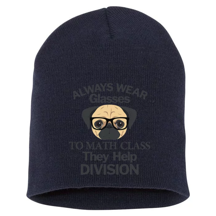 Always Wear Eyeglasses To Math Class Funny Pug Dog Short Acrylic Beanie