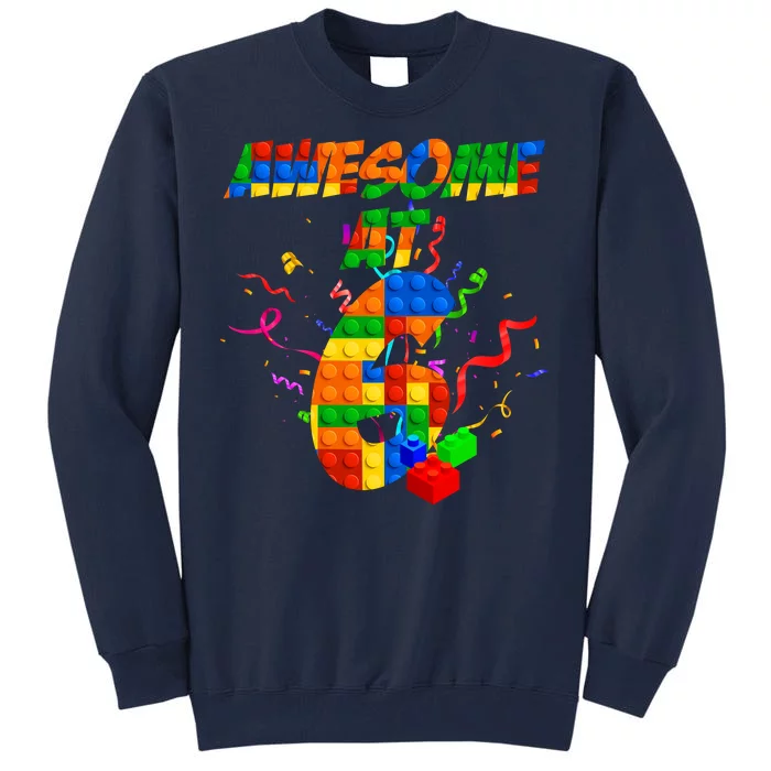 Awesome At 6 Cute Birthday Building Blocks Tall Sweatshirt