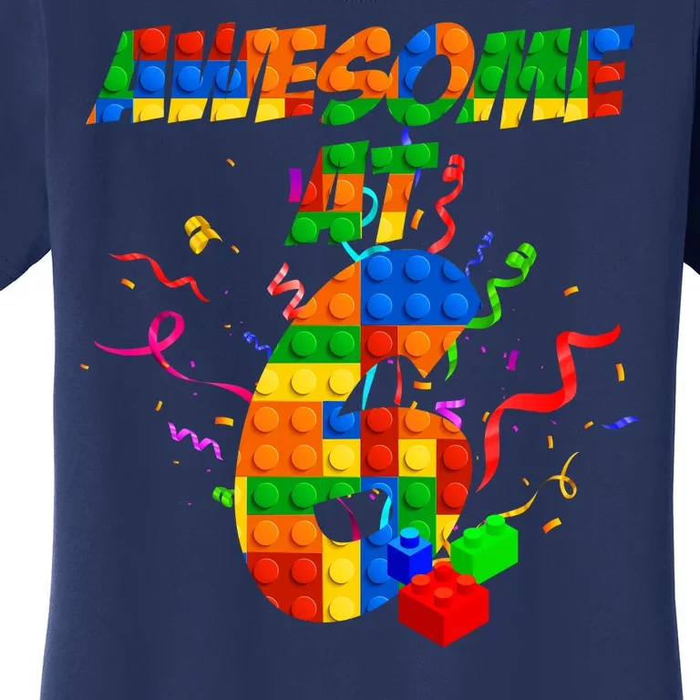 Awesome At 6 Cute Birthday Building Blocks Women's T-Shirt