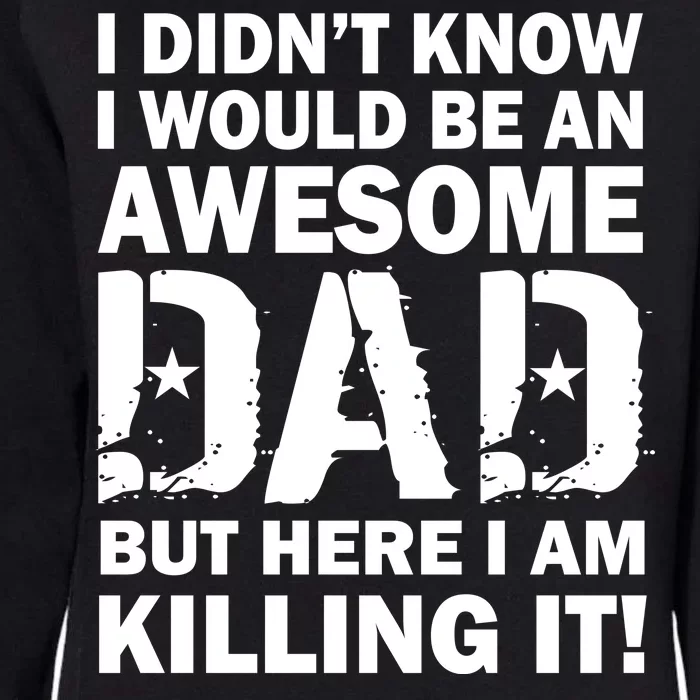 Awesome Dad Killing It! Womens California Wash Sweatshirt