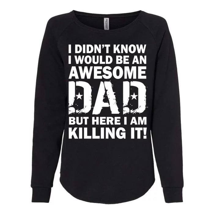 Awesome Dad Killing It! Womens California Wash Sweatshirt