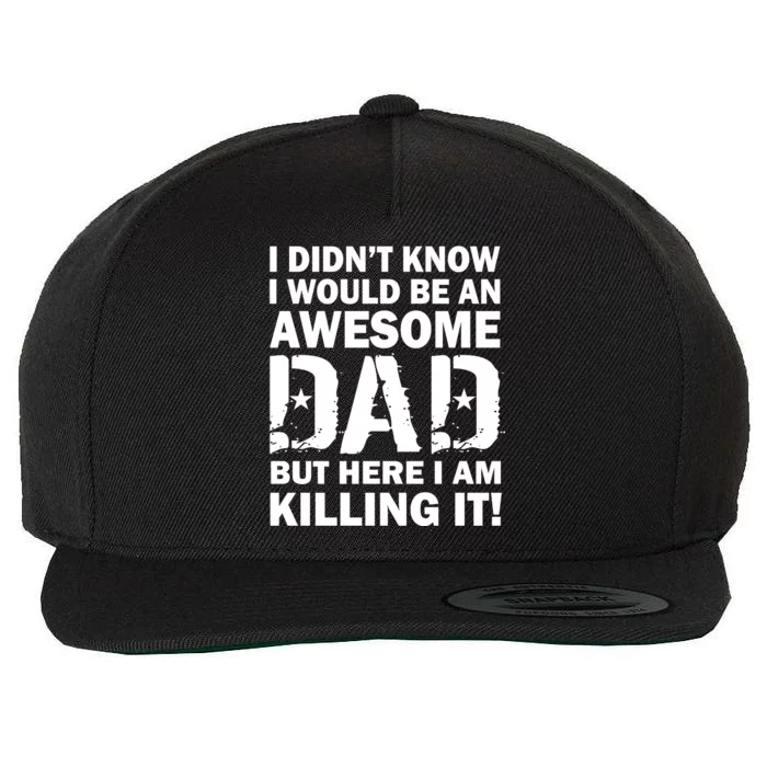 Awesome Dad Killing It! Wool Snapback Cap