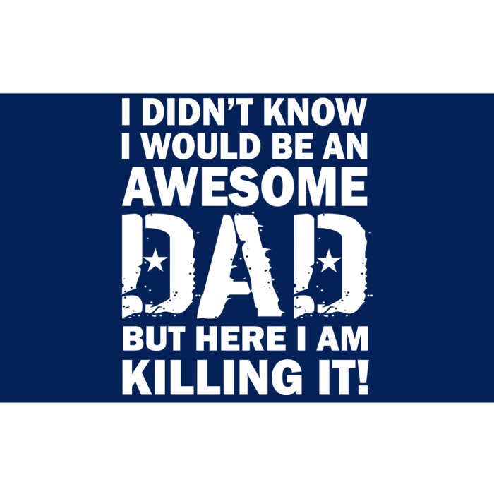 Awesome Dad Killing It! Bumper Sticker