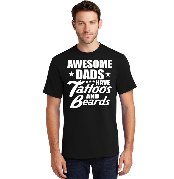 Awesome Dads Have Tattoos And Beards Tall T-Shirt