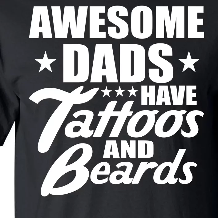 Awesome Dads Have Tattoos And Beards Tall T-Shirt