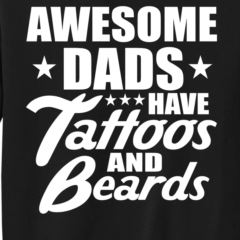 Awesome Dads Have Tattoos And Beards Tall Sweatshirt