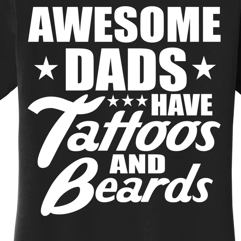 Awesome Dads Have Tattoos And Beards Women's T-Shirt