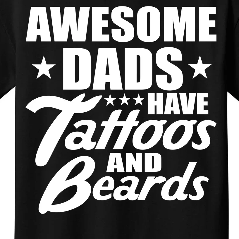 Awesome Dads Have Tattoos And Beards Kids T-Shirt