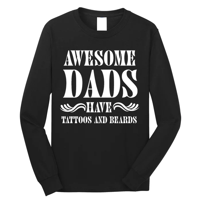 Awesome Dads Have Tattoos And Beards Funny Long Sleeve Shirt