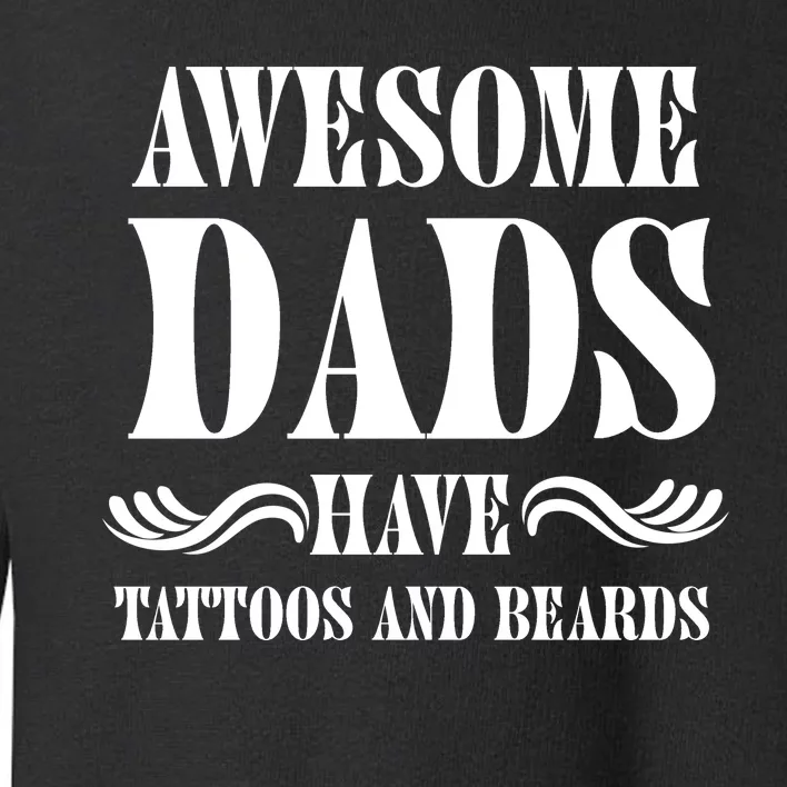 Awesome Dads Have Tattoos And Beards Funny Toddler Sweatshirt