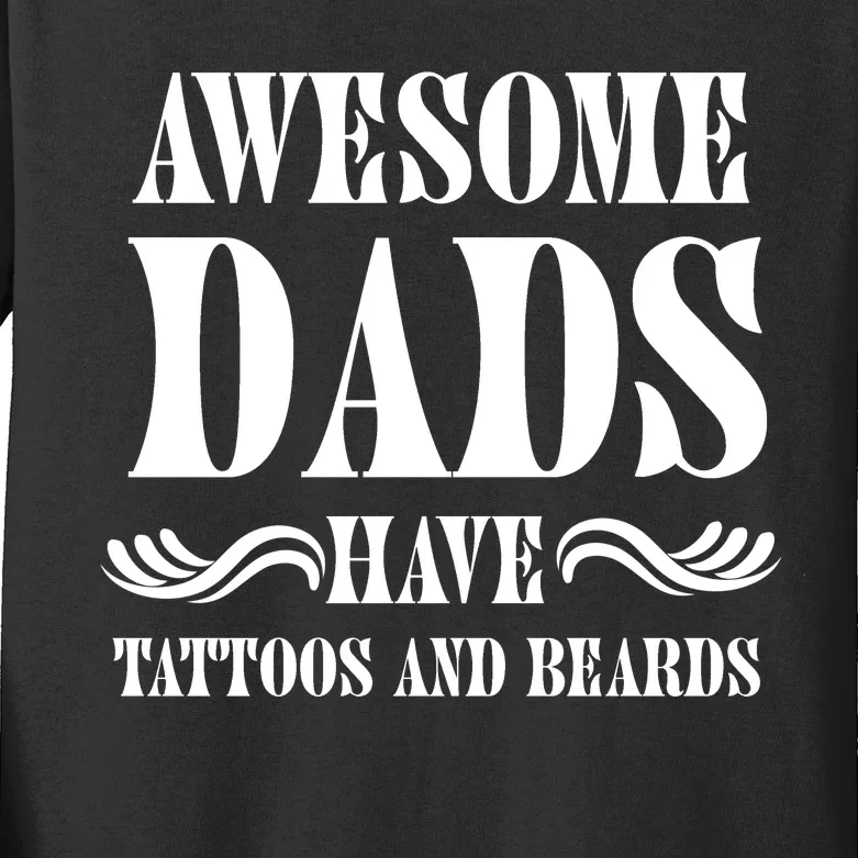 Awesome Dads Have Tattoos And Beards Funny Kids Long Sleeve Shirt