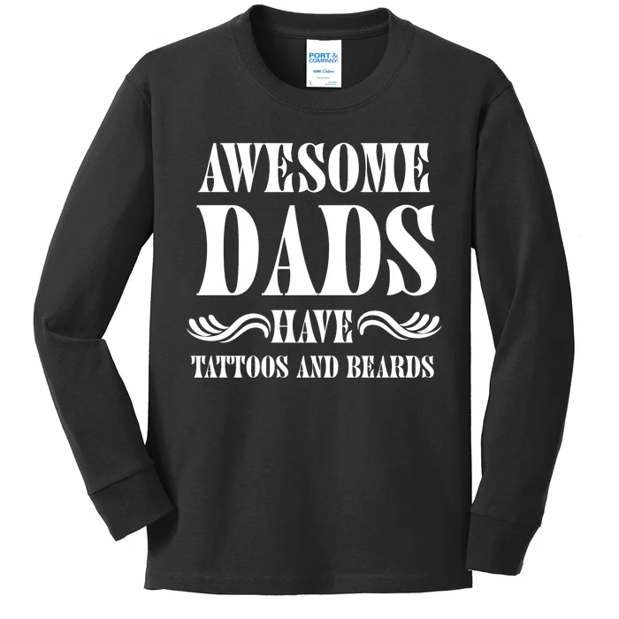 Awesome Dads Have Tattoos And Beards Funny Kids Long Sleeve Shirt