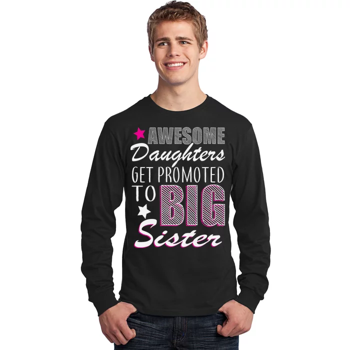 Awesome Daughter Promoted To Big Sister Long Sleeve Shirt