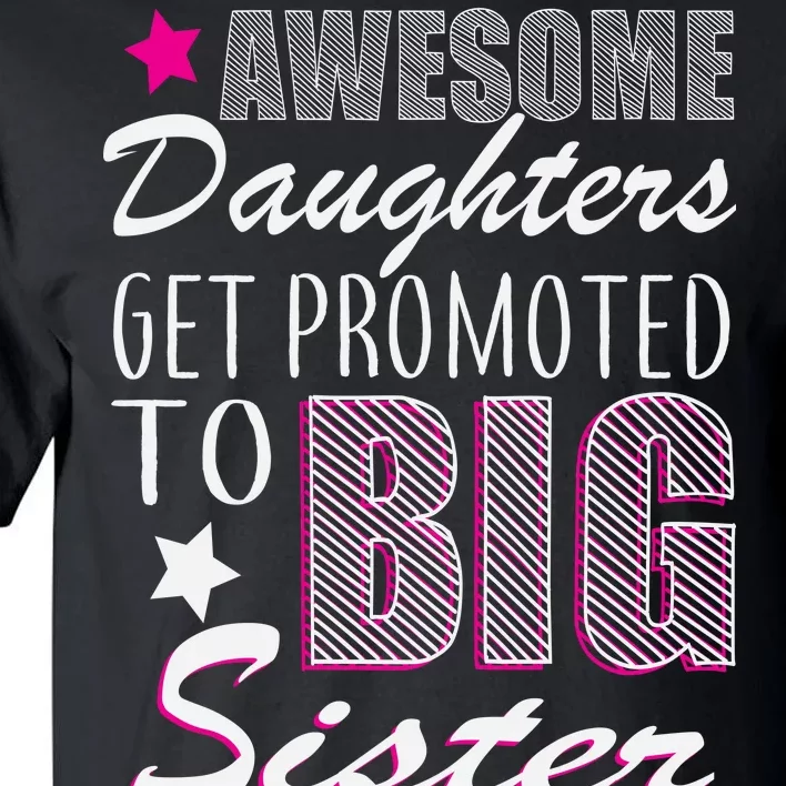 Awesome Daughter Promoted To Big Sister Tall T-Shirt