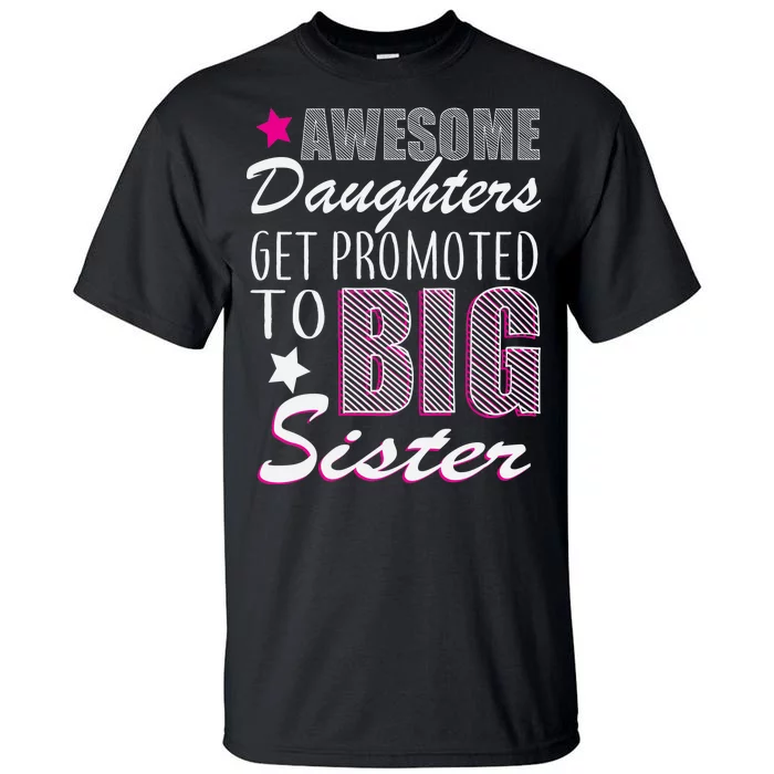 Awesome Daughter Promoted To Big Sister Tall T-Shirt