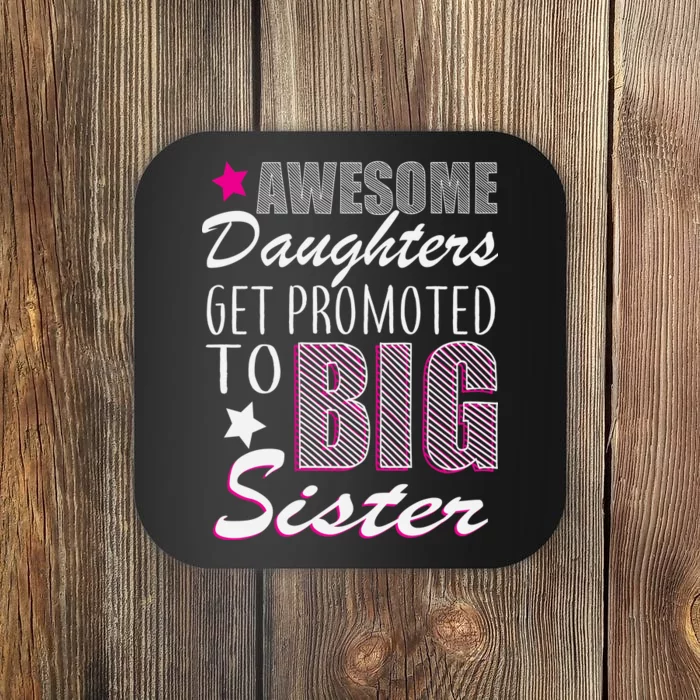 Awesome Daughter Promoted To Big Sister Coaster