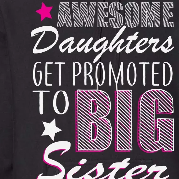 Awesome Daughter Promoted To Big Sister Premium Hoodie