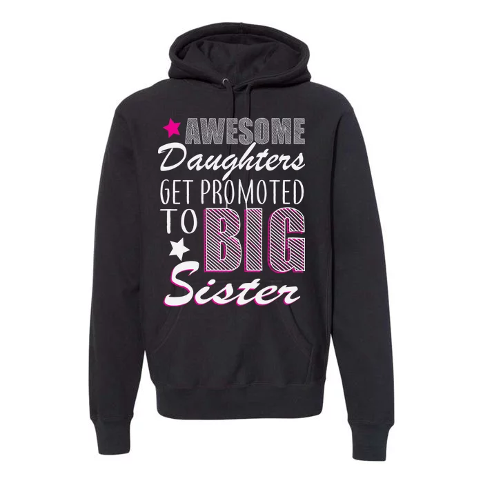 Awesome Daughter Promoted To Big Sister Premium Hoodie