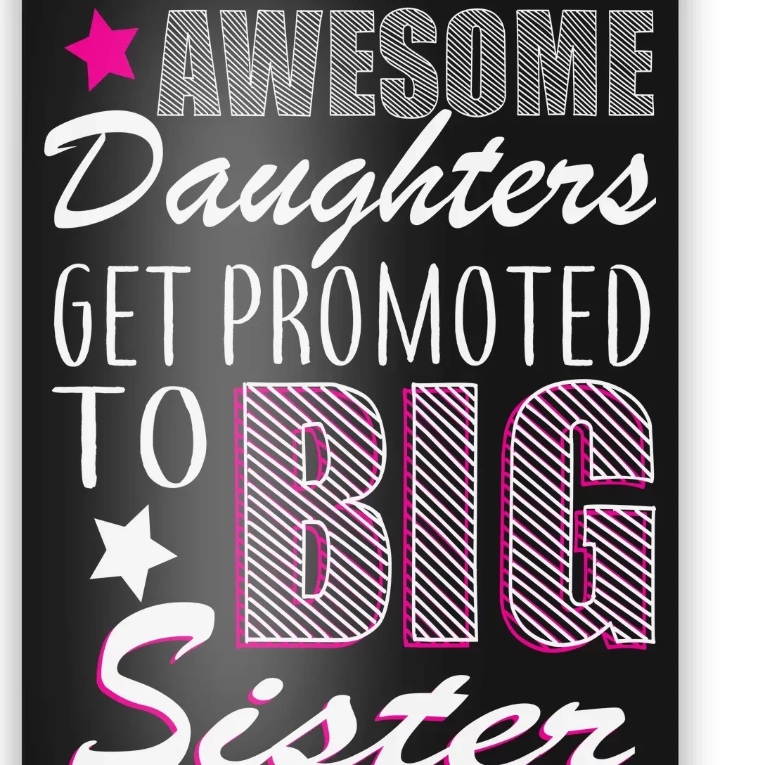 Awesome Daughter Promoted To Big Sister Poster