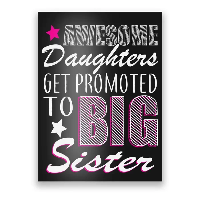 Awesome Daughter Promoted To Big Sister Poster