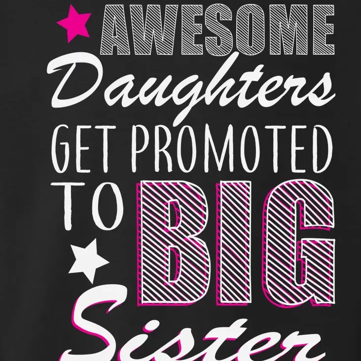 Awesome Daughter Promoted To Big Sister Toddler Hoodie