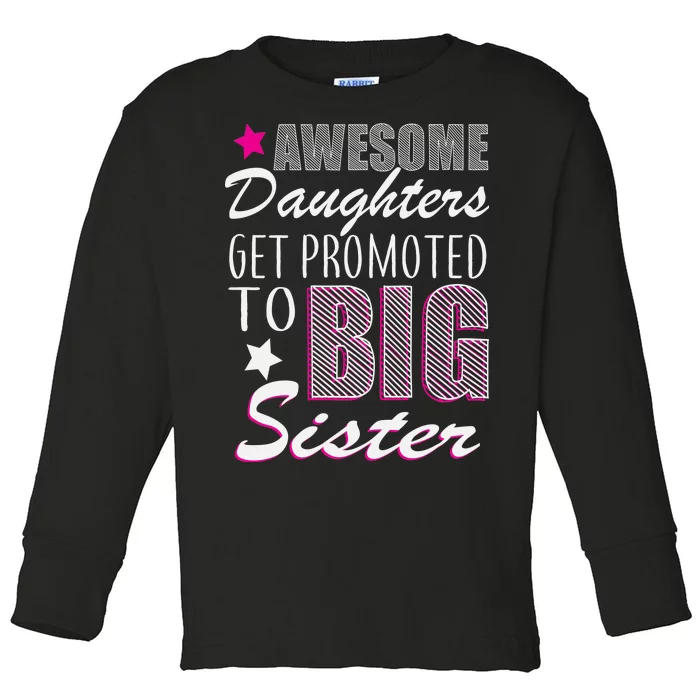 Awesome Daughter Promoted To Big Sister Toddler Long Sleeve Shirt