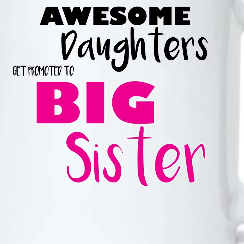 Awesome Daughters Get Promoted To Big Sister Black Color Changing Mug