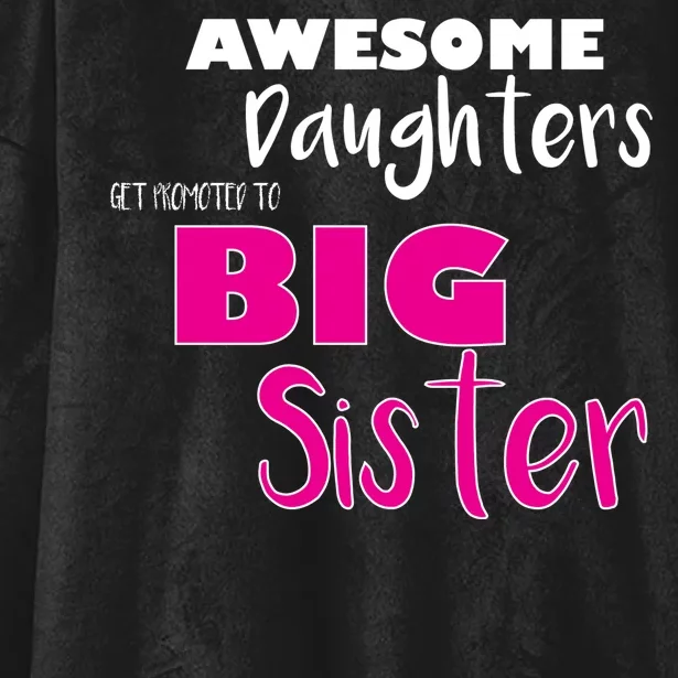 Awesome Daughters Get Promoted To Big Sister Hooded Wearable Blanket